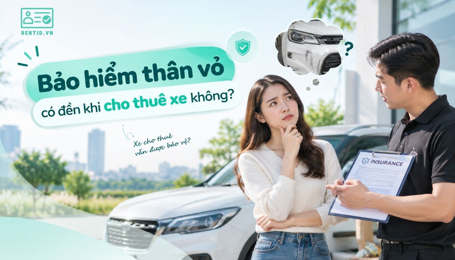 Bảo hiểm thân vỏ có đền khi cho thuê xe không?