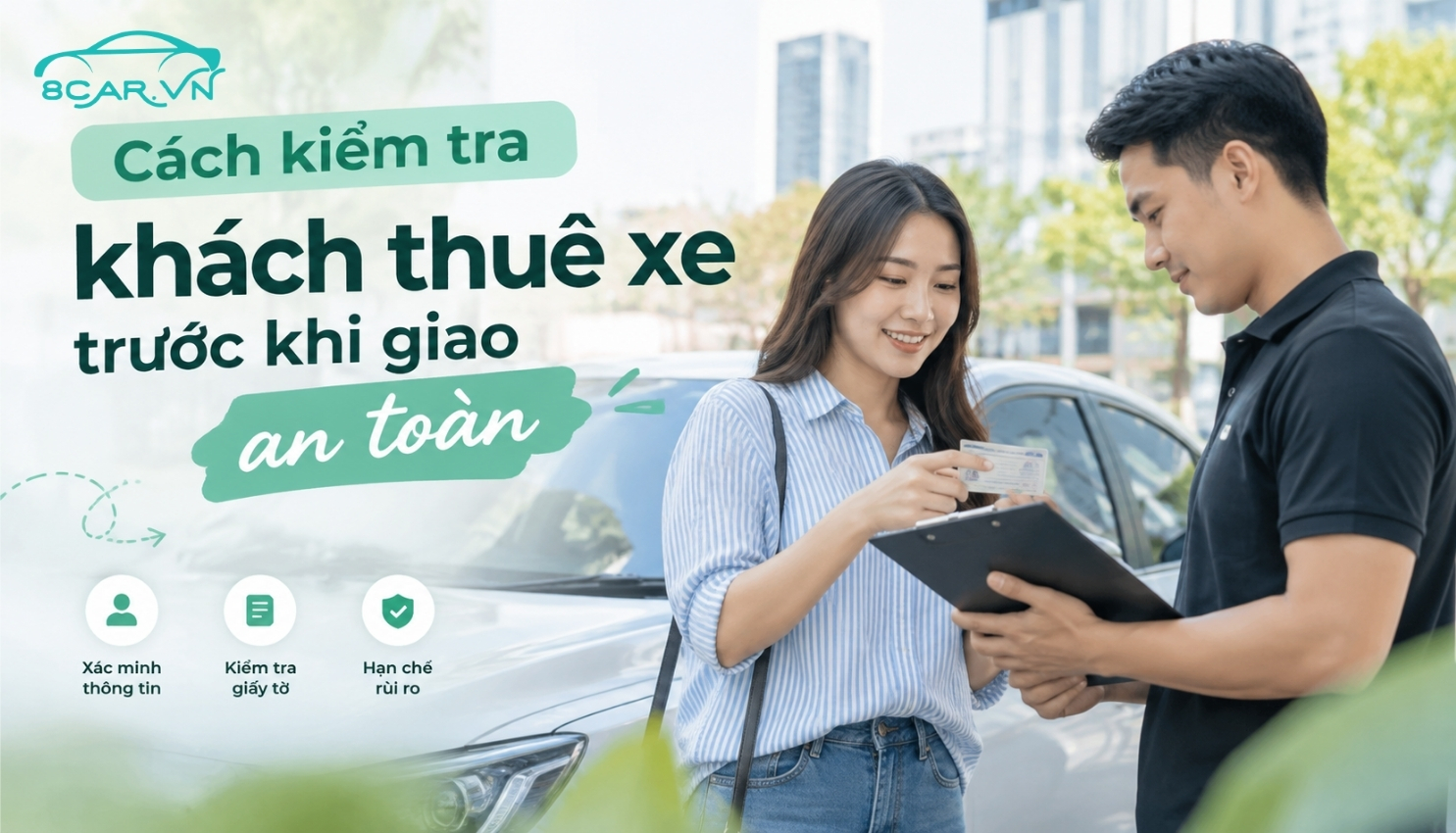 Cách kiểm tra khách thuê xe trước khi giao an toàn