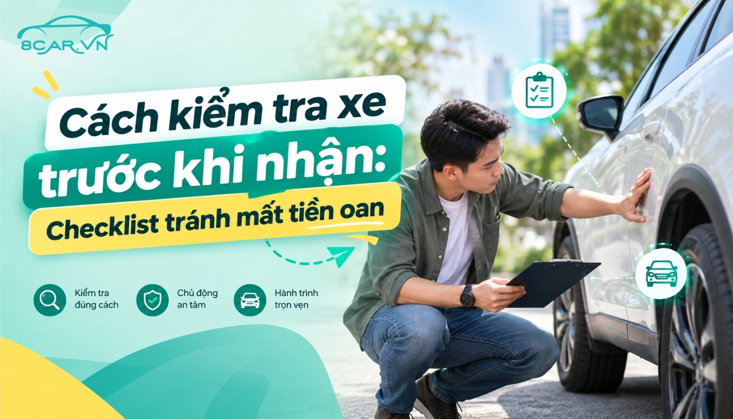 Bài viết: Cách kiểm tra xe trước khi nhận: Checklist tránh mất tiền oan