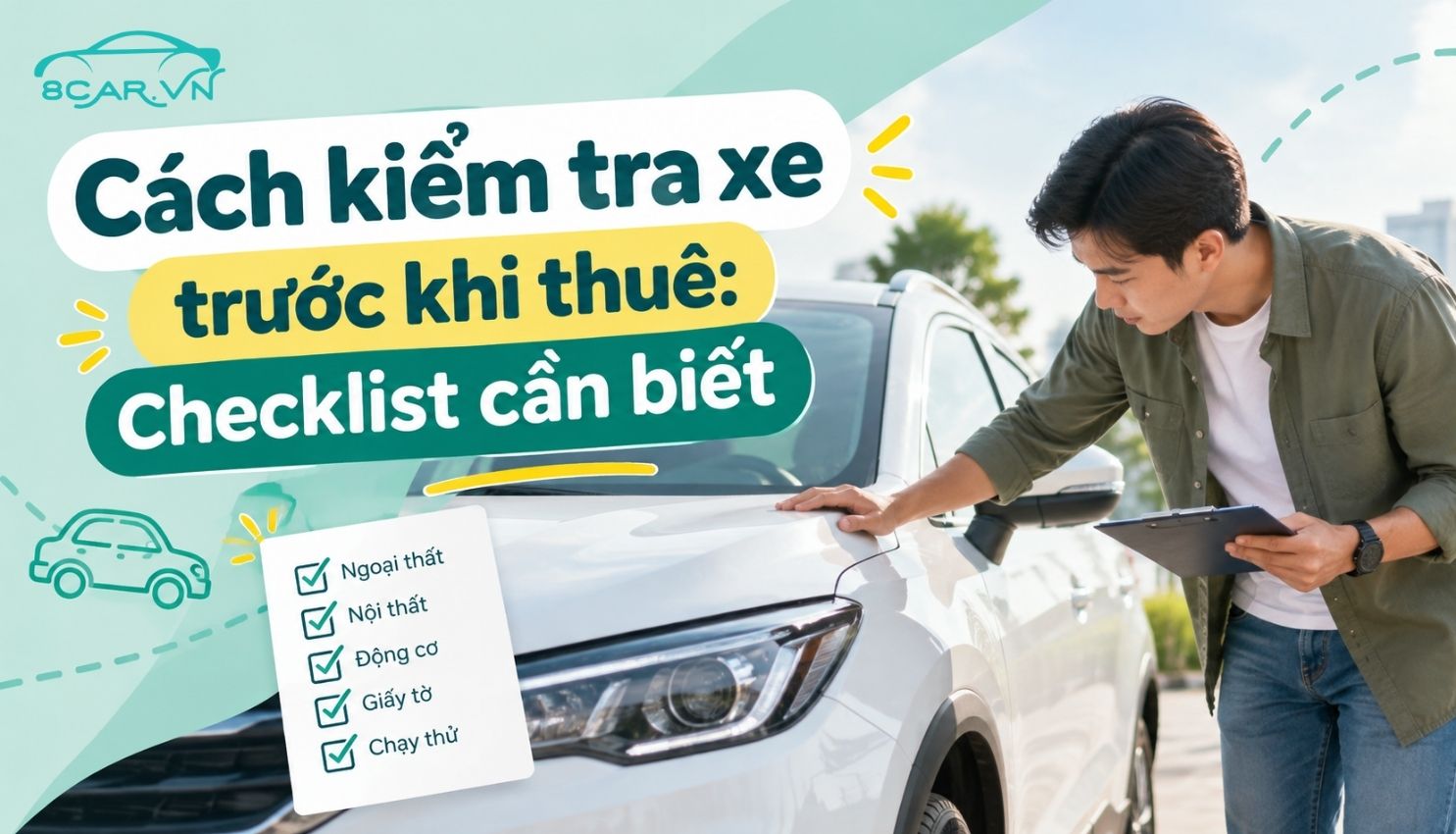 Cách kiểm tra xe trước khi thuê: Checklist cần biết