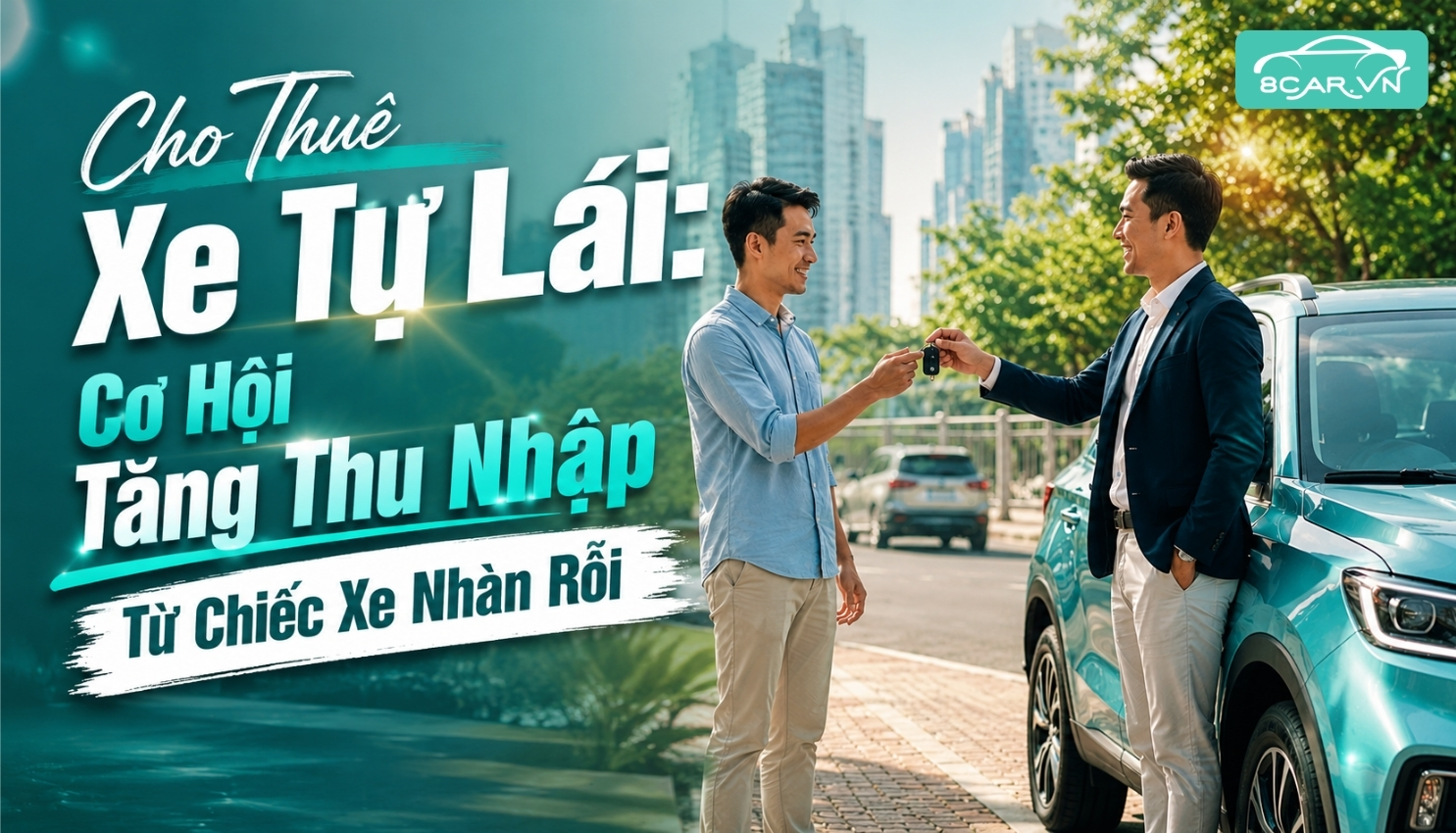 Cho Thuê Xe Tự Lái: Cơ Hội Tăng Thu Nhập Từ Chiếc Xe Nhàn Rỗi