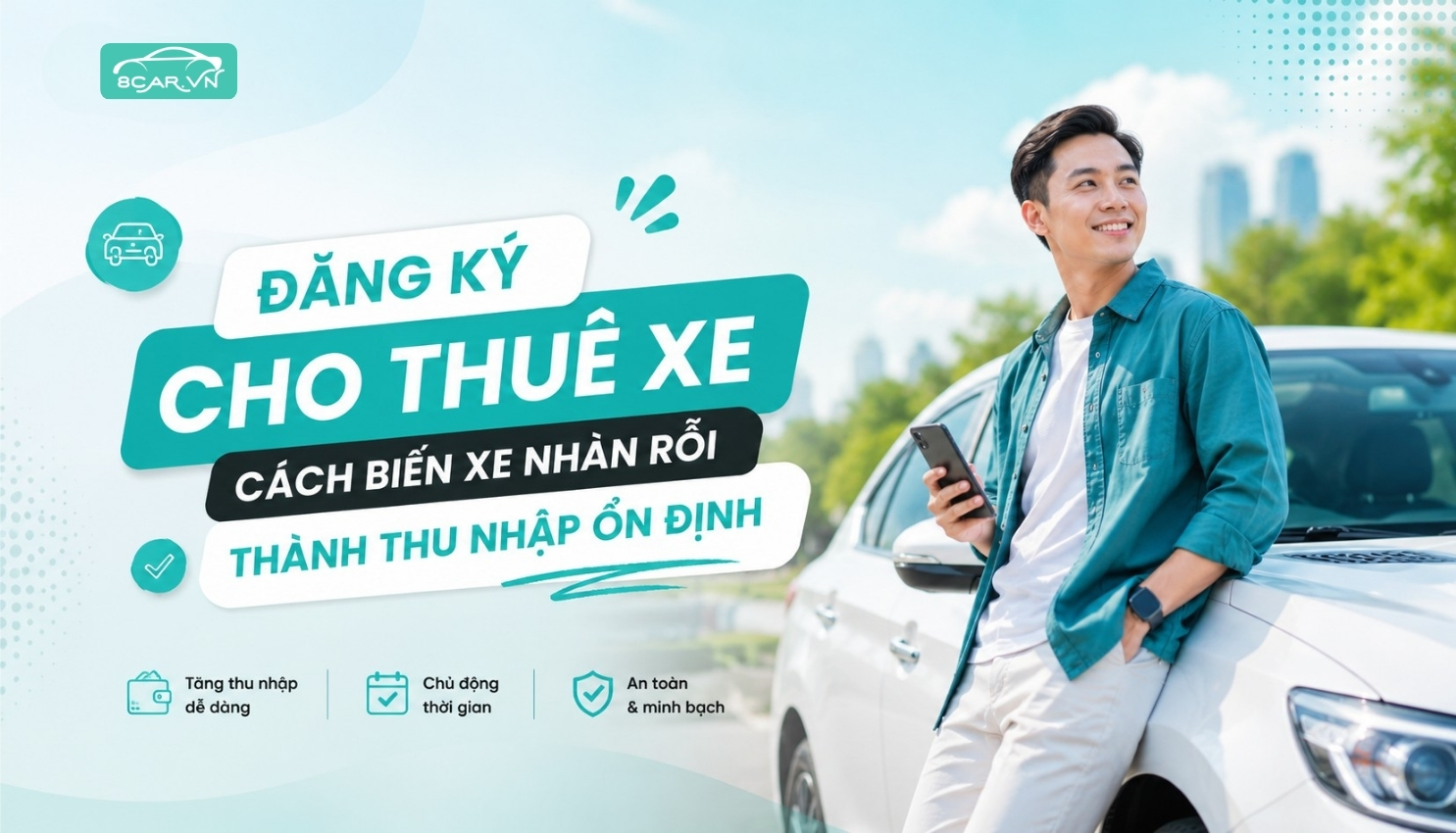 Đăng Ký Cho Thuê Xe: Cách Biến Xe Nhàn Rỗi Thành Thu Nhập Ổn Định