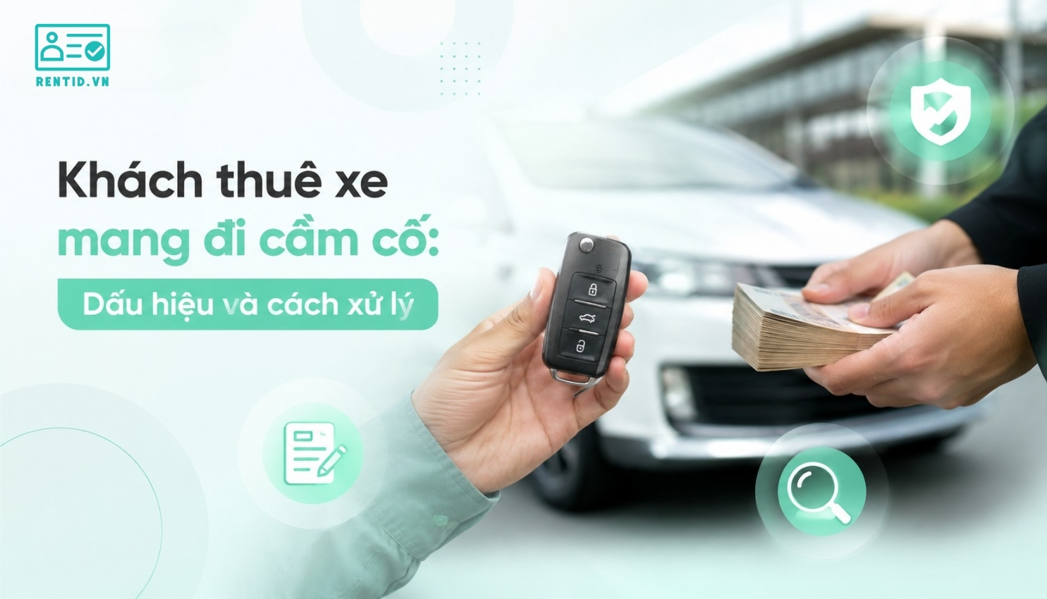 Khách thuê xe mang đi cầm cố: Chủ xe cần làm gì?