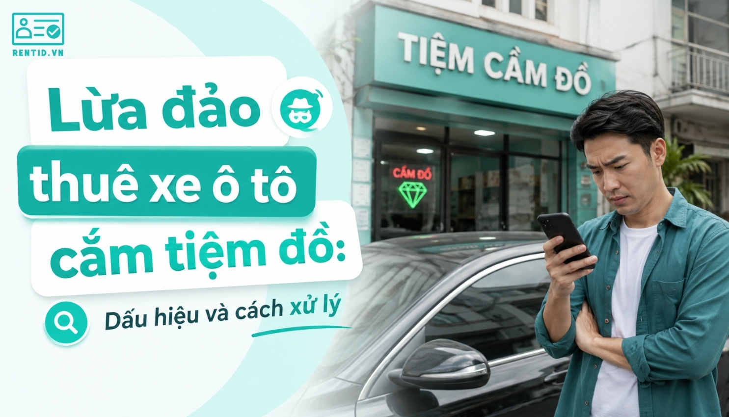 Lừa đảo thuê xe ô tô cắm tiệm đồ: Dấu hiệu và cách xử lý