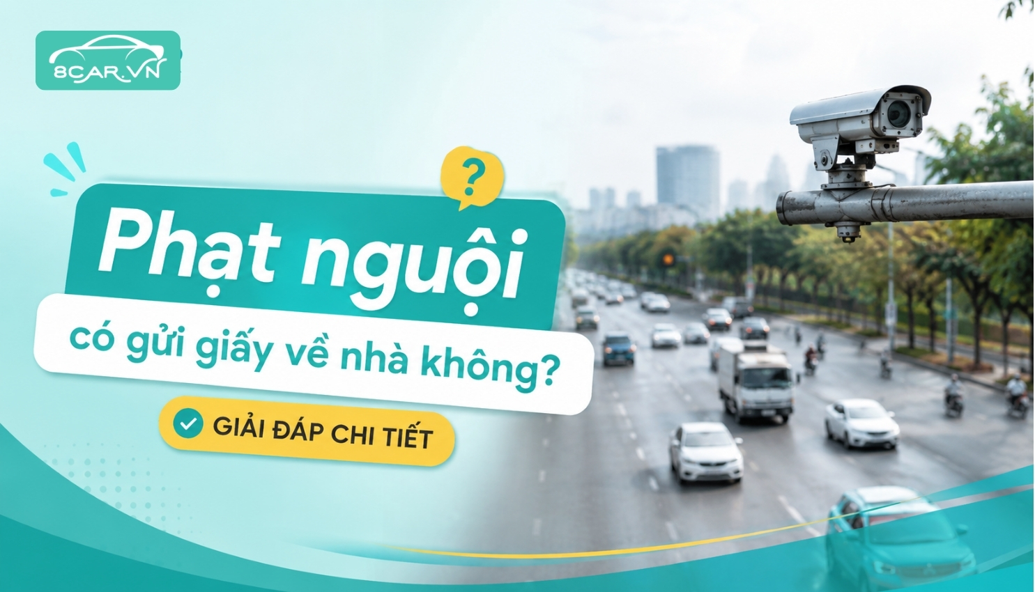 Phạt nguội có gửi giấy về nhà không? Giải đáp chi tiết cho tài xế