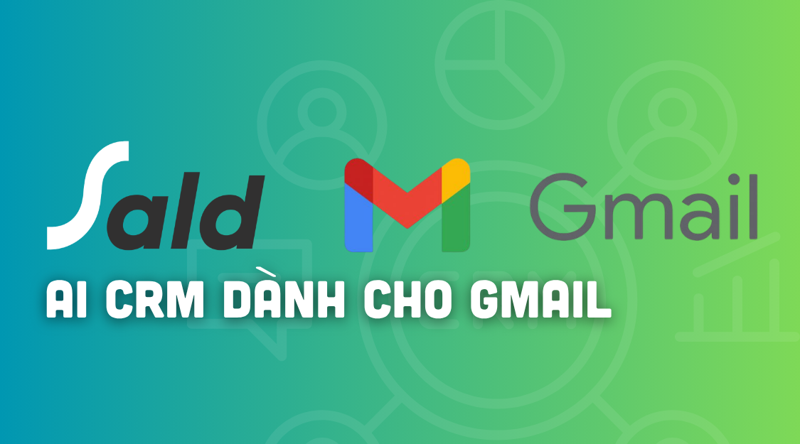 Sald.vn – CRM tích hợp ngay trong Gmail, giải pháp đơn giản cho doanh nghiệp vừa và nhỏ