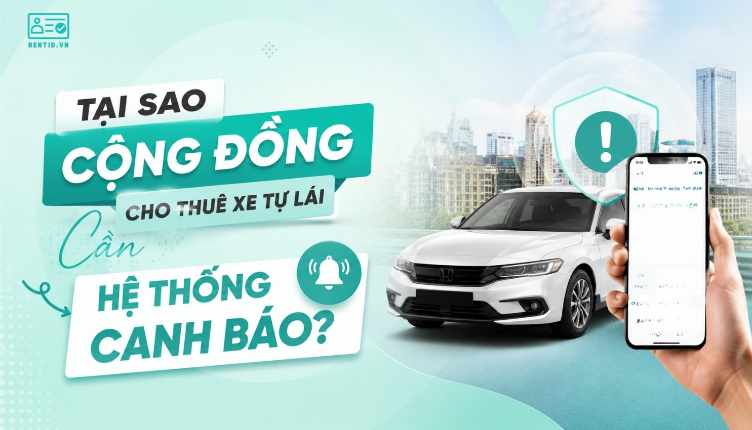 Tại Sao Cộng Đồng Cho Thuê Xe Tự Lái Cần Một Hệ Thống Cảnh Báo Chung?