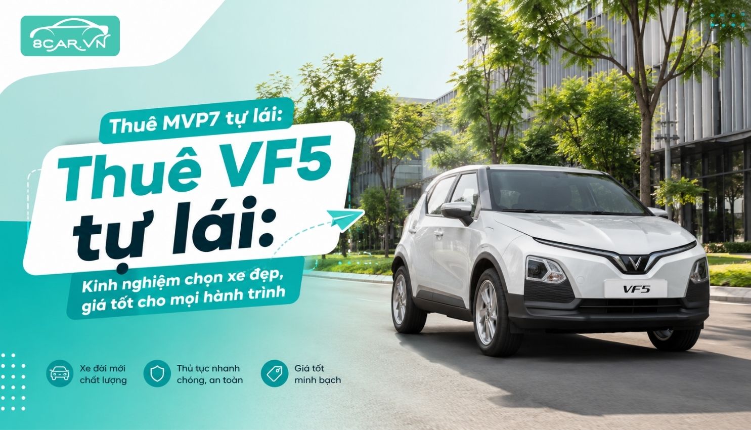 Thuê VF5 tự lái: Kinh nghiệm chọn xe đẹp, giá tốt cho mọi hành trình