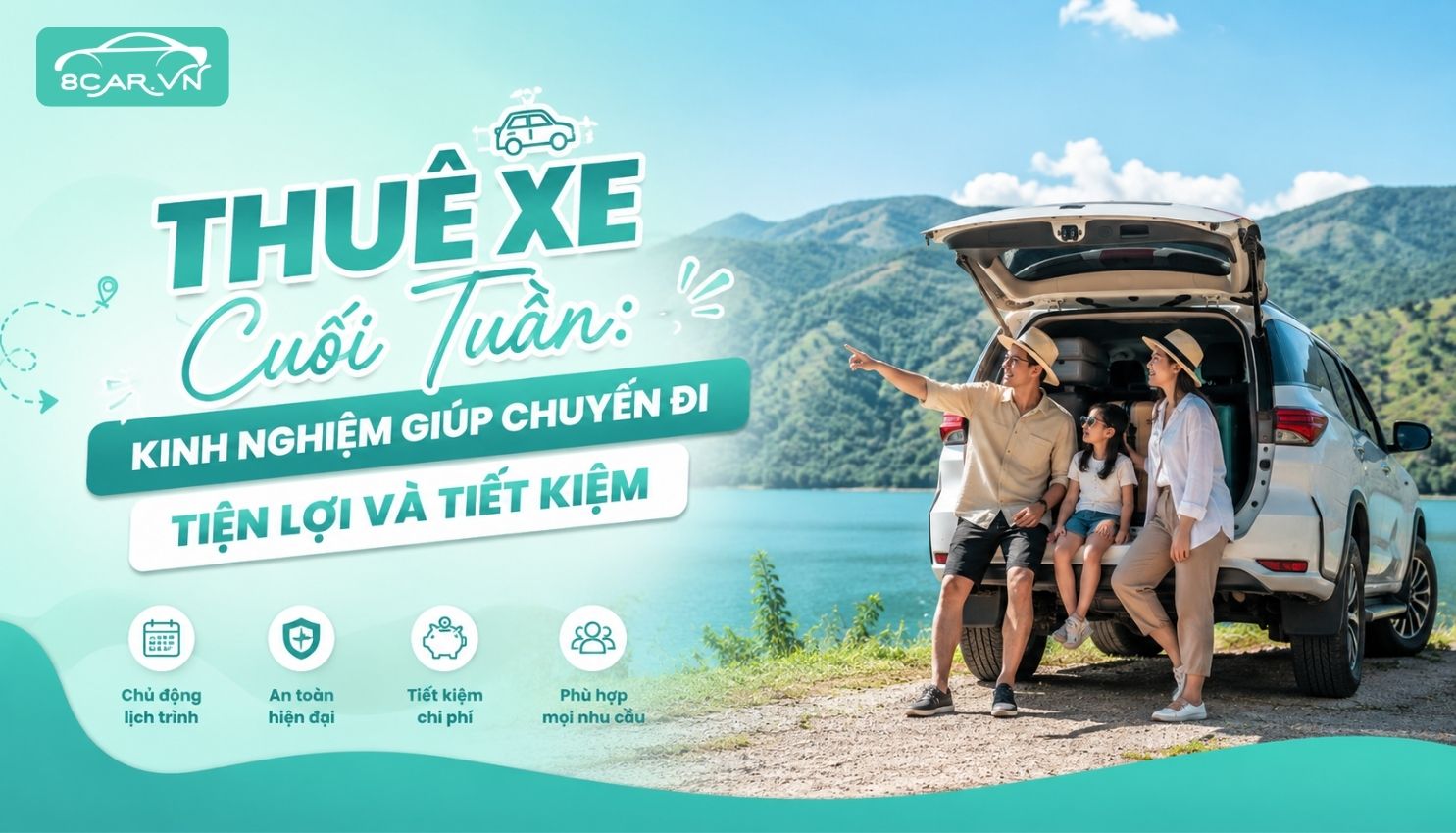 Thuê Xe Cuối Tuần: Kinh Nghiệm Giúp Chuyến Đi Tiện Lợi Và Tiết Kiệm
