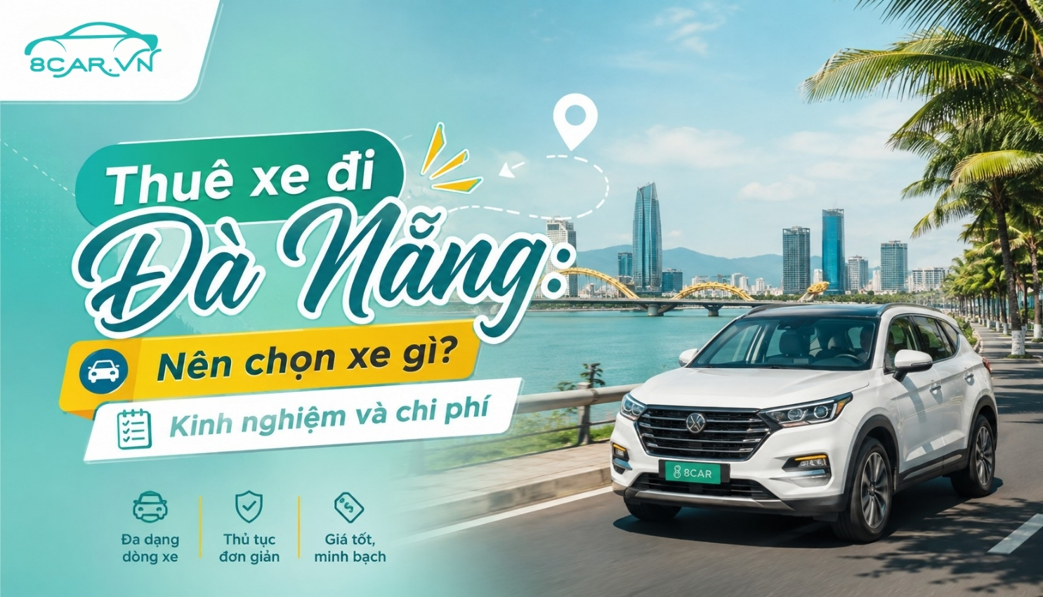 Thuê xe đi Đà Nẵng: Nên chọn xe gì? Kinh nghiệm và chi phí