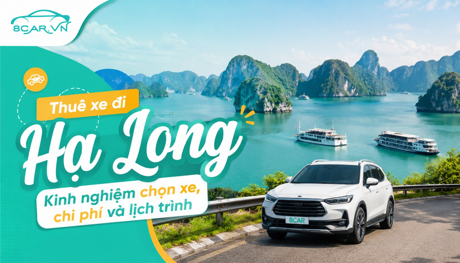 Thuê xe đi Hạ Long: Kinh nghiệm chọn xe, chi phí và lịch trình