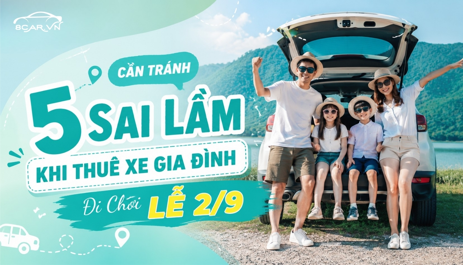 Bài viết: 5 Sai Lầm Cần Tránh Khi Thuê Xe Gia Đình Đi Chơi Lễ 2/9