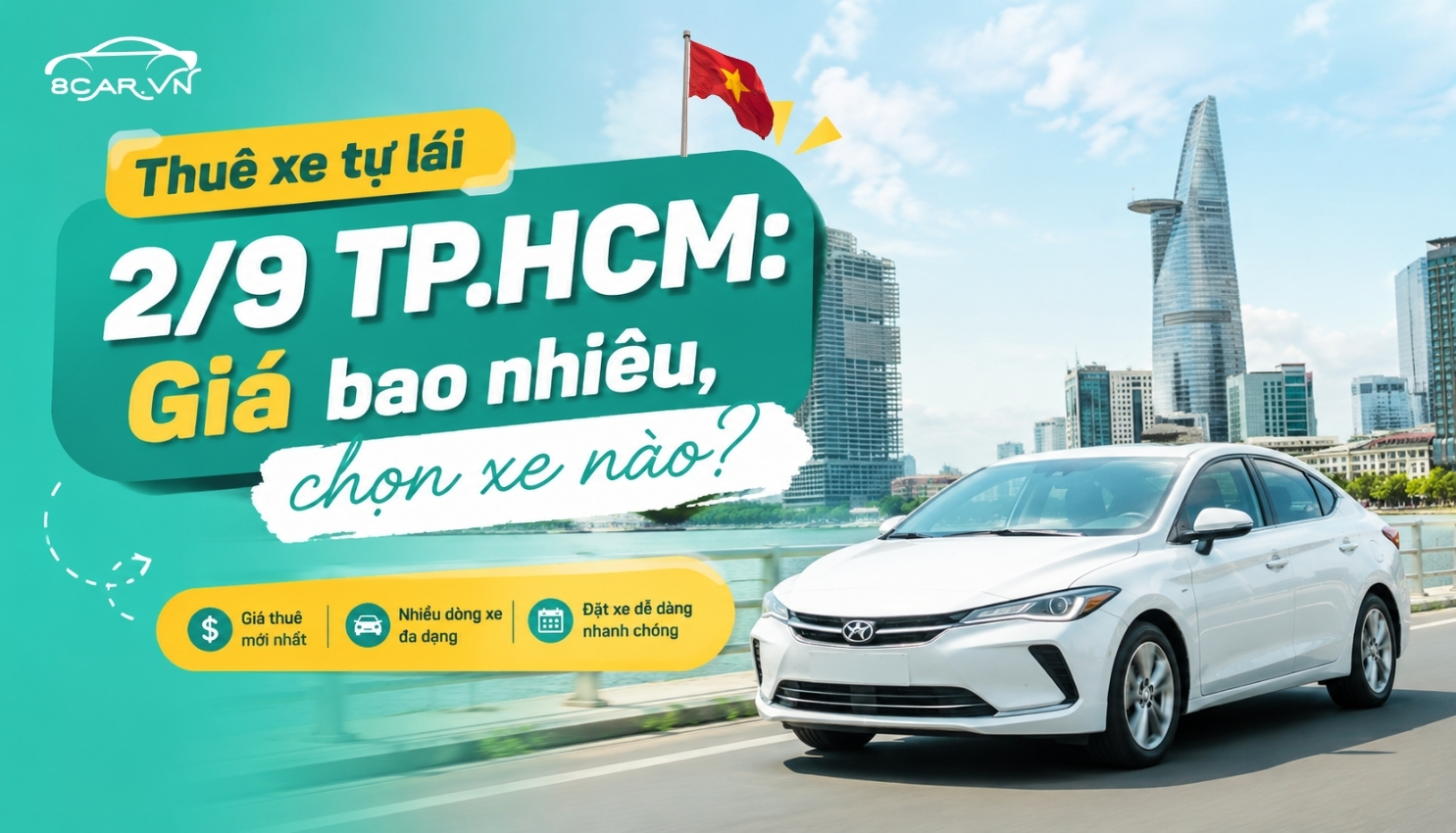 Thuê xe tự lái 2/9 TP.HCM: Giá bao nhiêu, chọn xe nào?
