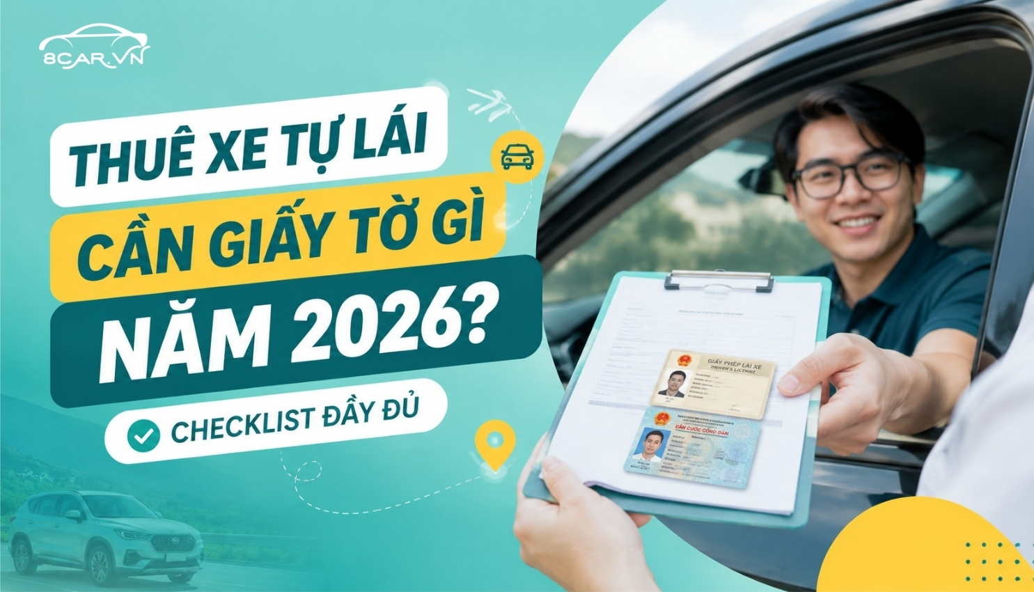 Thuê xe tự lái cần giấy tờ gì năm 2026? Checklist đầy đủ