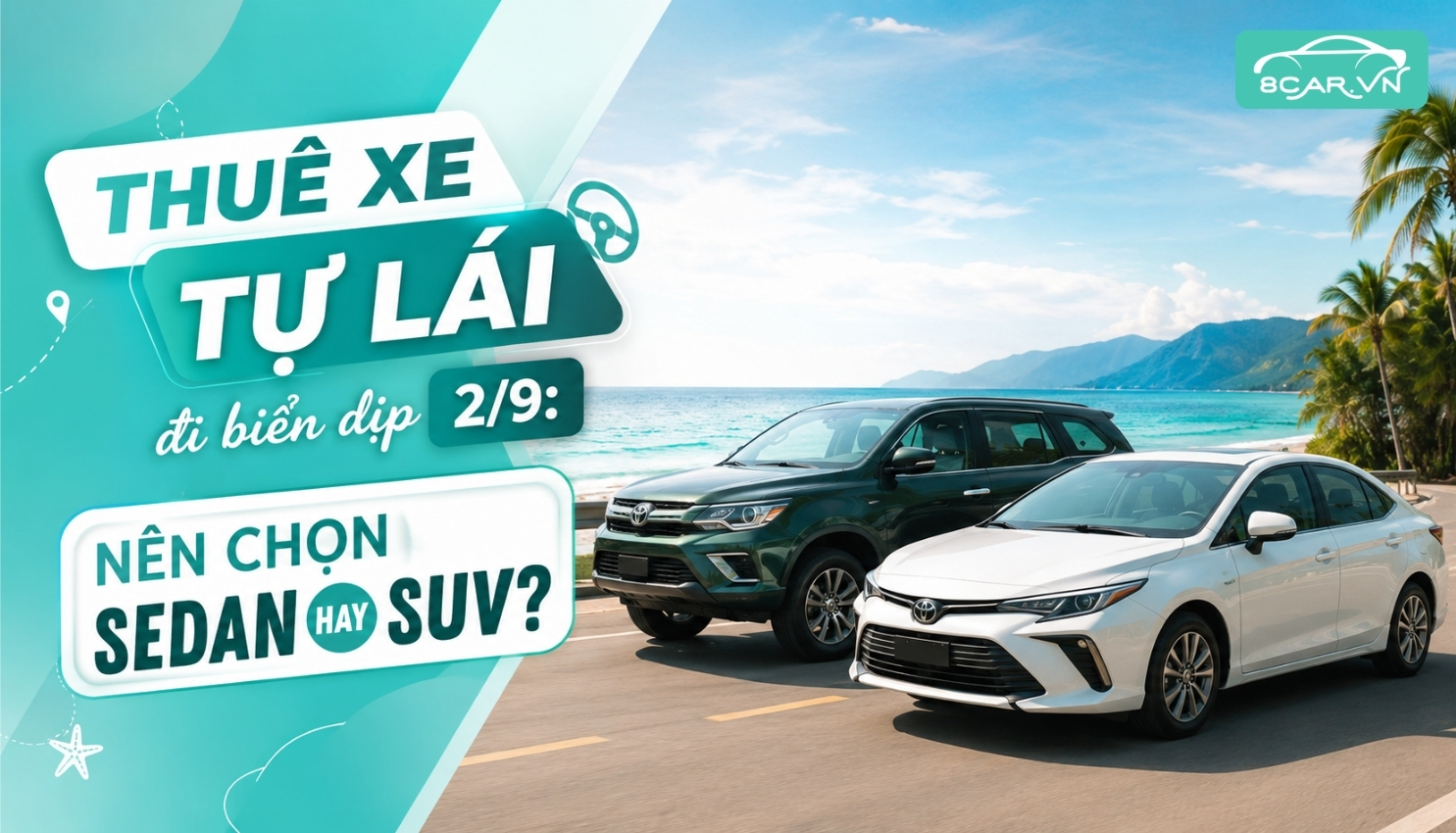 Bài viết: Thuê Xe Tự Lái Đi Biển Dịp 2/9: Nên Chọn Sedan Hay SUV?