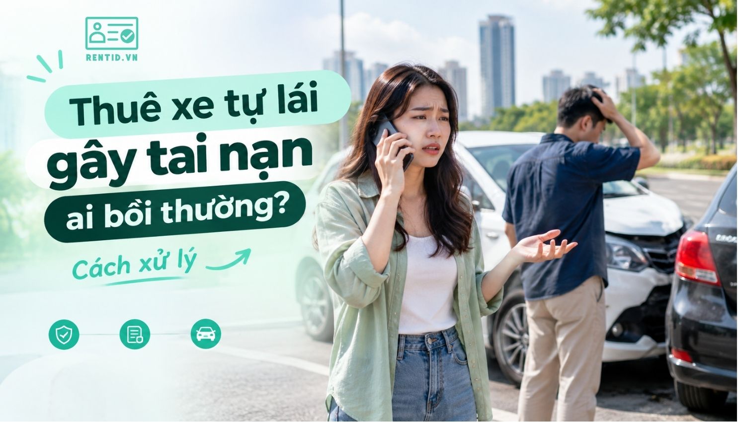 Thuê xe tự lái gây tai nạn ai bồi thường? Cách xử lý