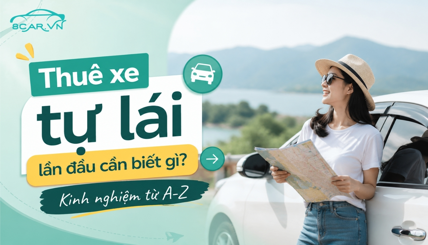 Thuê xe tự lái lần đầu cần biết gì? Kinh nghiệm từ A-Z