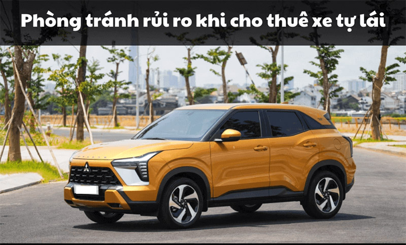 viec-cho-thue-xe-tu-lai-ngay-nay-tiem-an-nhieu-rui-ro